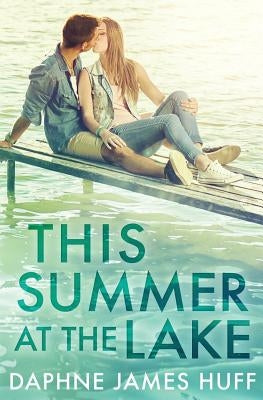 This Summer At The Lake by Huff, Daphne James