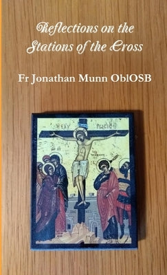 Reflections on the Stations of the Cross by Munn Oblosb, Jonathan