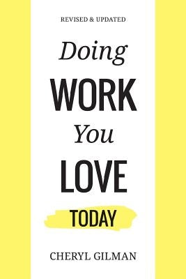 Doing Work You Love: Today by Gilman, Cheryl