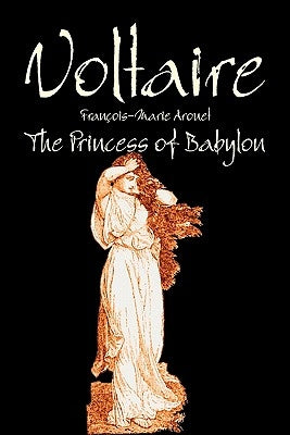 The Princess of Babylon by Voltaire, Fiction, Classics, Literary by Voltaire