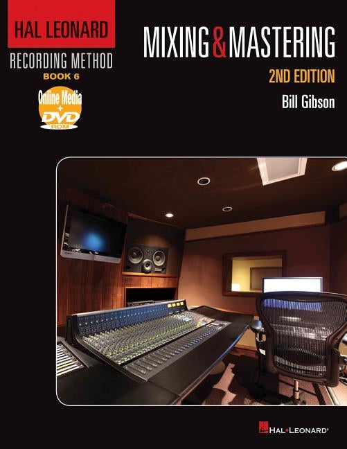 Hal Leonard Recording Method Book 6: Mixing & Mastering by Gibson, Bill