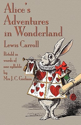 Alice's Adventures in Wonderland, Retold in Words of One Syllable by Carroll, Lewis