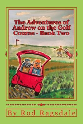 The Adventures of Andrew on the Golf Course Book Two: Book Two - Danger by Dabney, Carol