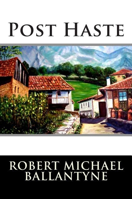 Post Haste by Robert Michael Ballantyne