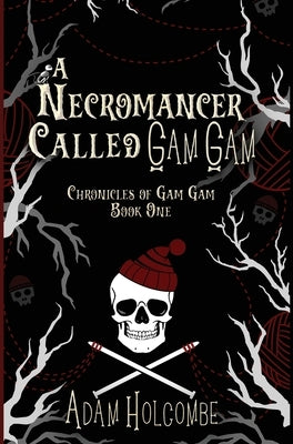 A Necromancer Called Gam Gam by Holcombe, Adam