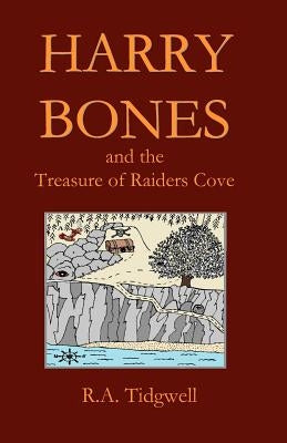 Harry Bones and the Treasure of Raiders Cove by Tidgwell, R. A.