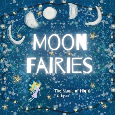 Moon Fairies: The Magic of Night by Ryan