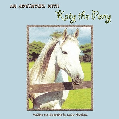 An Adventure with Katy the Pony by Needham, Louise