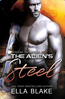 The Alien's Steel: A Sci-Fi Alien Romance by Blake, Ella