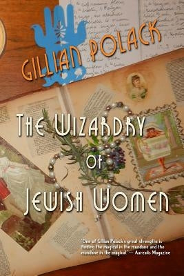 The Wizardry of Jewish Women by Polack, Gillian