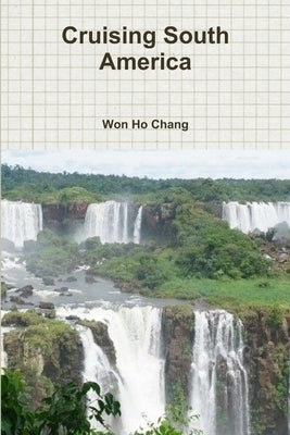 Cruising South America by Chang, Won Ho