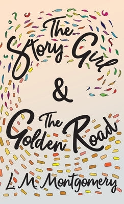 Story Girl & The Golden Road by Montgomery, Lucy Maud