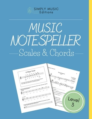 Music Note Speller BOOK 3 Scales & Chords: Theory Fundamentals Student & Teacher Resources Music Activities + Worksheets by Editions, Simply Music