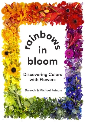 Rainbows in Bloom: Discovering Colors with Flowers by Putnam, Taylor