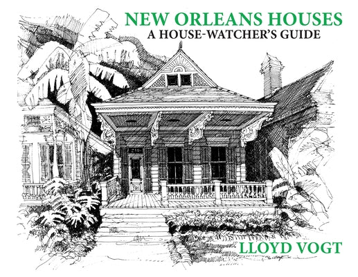 New Orleans Houses: A House-Watcher's Guide by Vogt, Lloyd