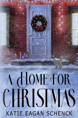 A Home for Christmas by Schenck, Katie Eagan