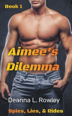 Aimee's Dilemma by Rowley, Deanna L.