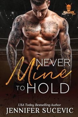 Never Mine to Hold: An Enemies-to Lovers Secret Identity New Adult Sports Romance by Sucevic, Jennifer