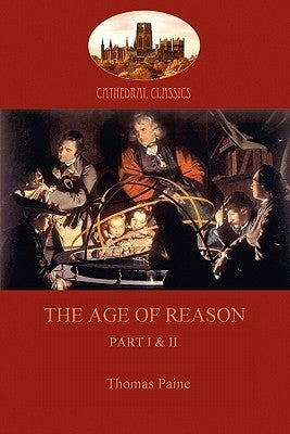 The Age of Reason: Part I & II by Paine, Thomas