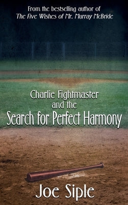 Charlie Fightmaster and the Search for Perfect Harmony by Siple, Joe