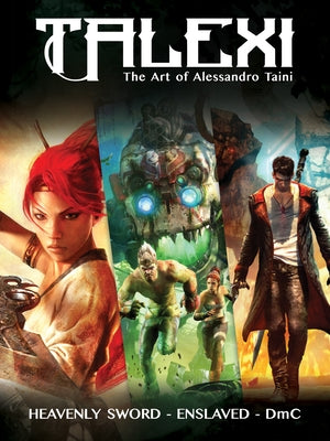 Talexi - The Concept Art of Alessandro Taini: Heavenly Sword, Enslaved and DMC by Taini, Alessandro