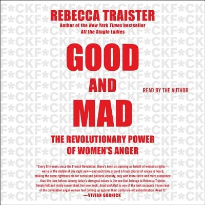 Good and Mad: The Revolutionary Power of Women's Anger by Traister, Rebecca