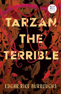 Tarzan the Terrible (Read & Co. Classics Edition) by Burroughs, Edgar Rice