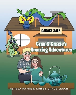 Gran and Gracie's Amazing Adventures by Payne, Theresa