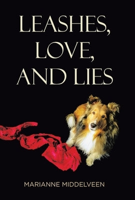 Leashes, Love, and Lies by Middelveen, Marianne