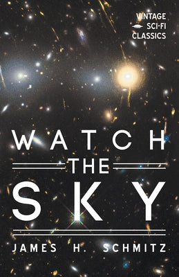 Watch the Sky by Schmitz, James H.