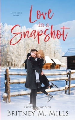 Love in a Snapshot: Christmas at the Farm by Mills, Britney M.