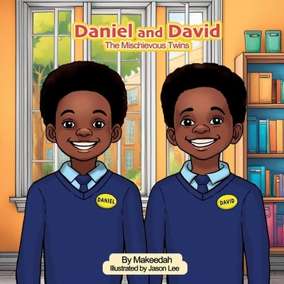 Daniel and David: The Mischievous Twins by , Makeedah