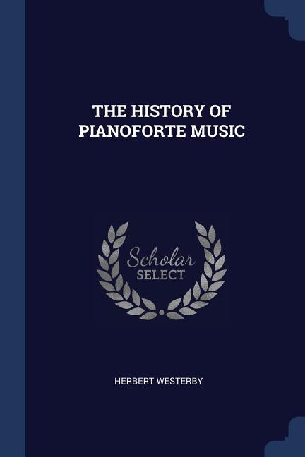 The History of Pianoforte Music by Westerby, Herbert