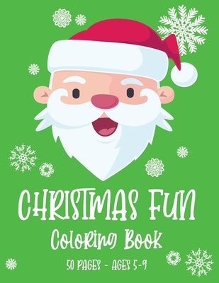 Christmas Fun - 50 Coloring Pages: Holiday Activity Book for Kids Ages 4-8 by Krause, Tracey