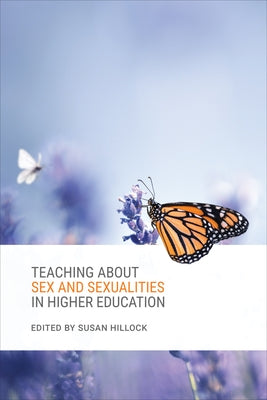 Teaching about Sex and Sexualities in Higher Education by Hillock, Susan