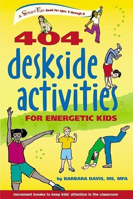 404 Deskside Activities for Energetic Kids by Davis, Barbara