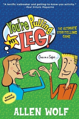 You're Pulling My Leg!: The Ultimate Storytelling Game by Wolf, Allen