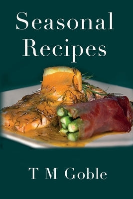 Seasonal Recipes by Goble, T. M.