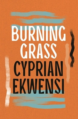 Burning Grass by Ekwensi, Cyprian