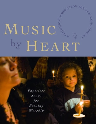 Music by Heart: Paperless Songs for Evening Worship by Church Publishing