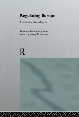 Regulating Europe by Majone, Giandomenico