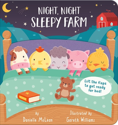 Night Night, Sleepy Farm: Lift the Flaps to Get Ready for Bed! by McLean, Danielle