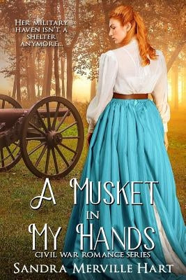 A Musket in My Hands by Hart, Sandra Merville