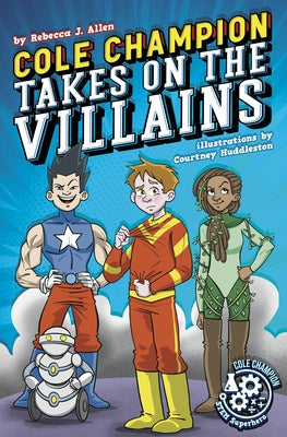 Cole Champion Takes on the Villains: Book 2 by Allen, Rebecca J.