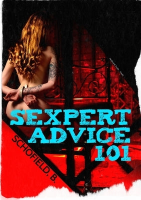 Sexpert Advice 101 by Schofield, Basile