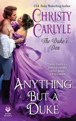 Anything But a Duke: The Duke's Den by Carlyle, Christy