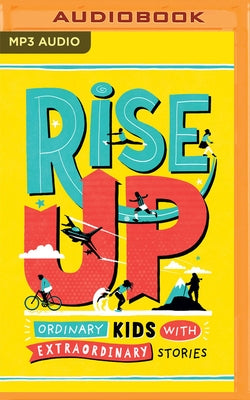 Rise Up: Ordinary Kids with Extraordinary Stories by Li, Amanda