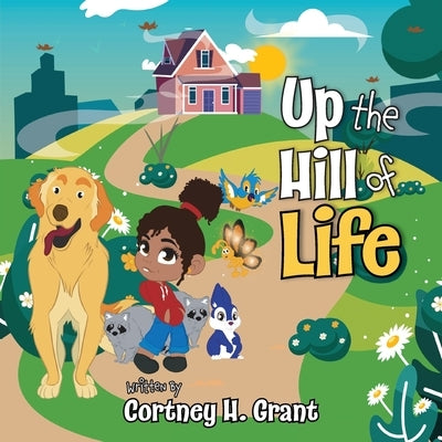 Up The Hill of Life by Grant, Cortney H.