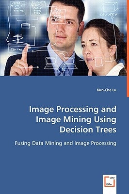 Image Processing and Image Mining Using Decision Trees by Lu, Kun-Che