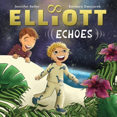 Elliott Echoes: A story about Autism Spectrum Disorder and the function of Echolalia by Owczarek, Barbara